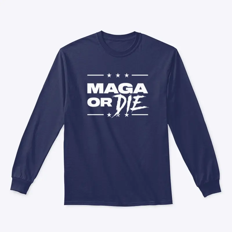 Maga Or Die Premium Long Sleeve