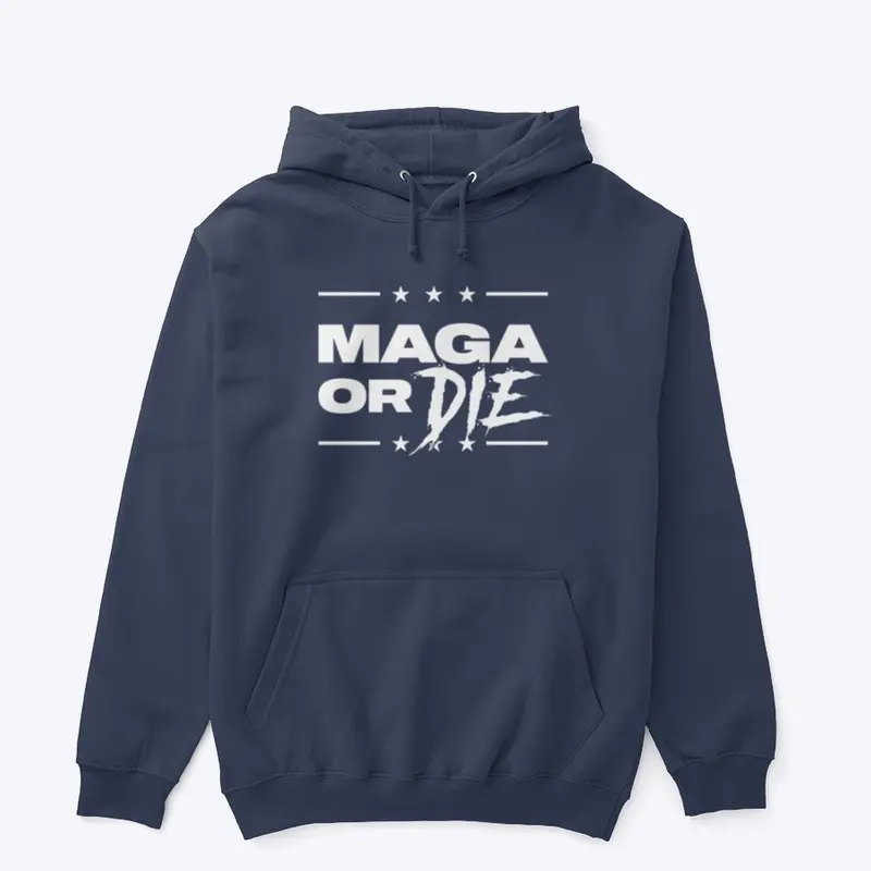 Maga Or Die Premium Hoodie