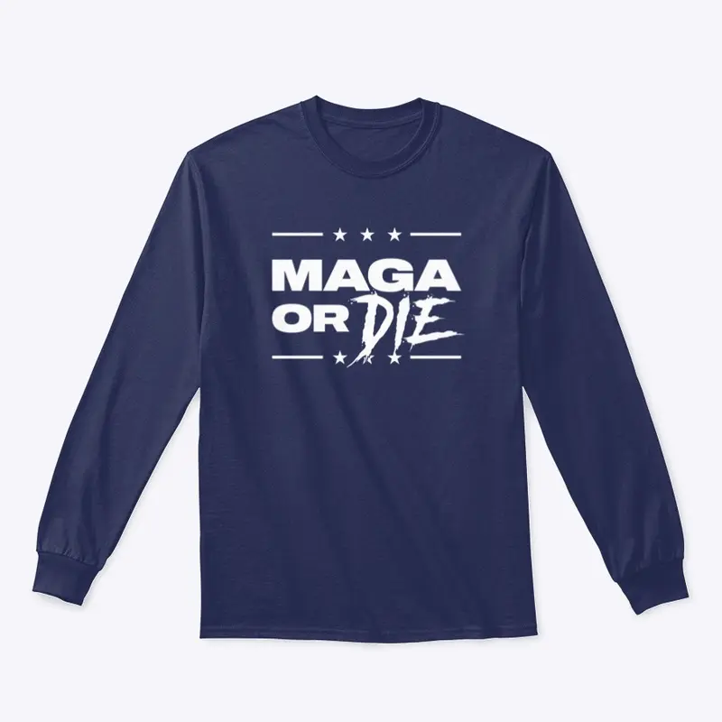 Maga Or Die Premium Long Sleeve